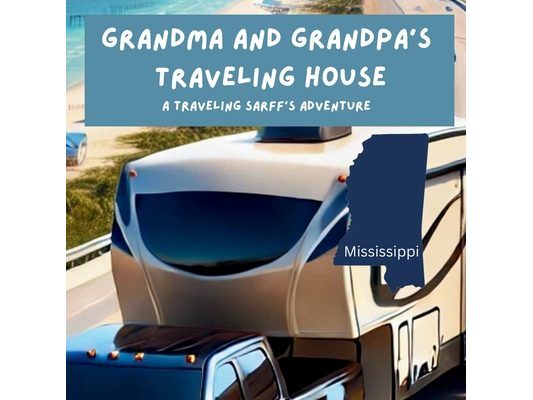 Grandma and Grandpa's Traveling House in Mississippi: A Traveling Sarff's Adventure