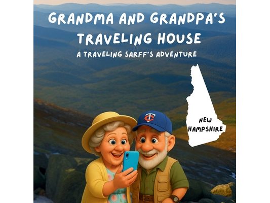 Grandma and Grandpa's Traveling House in New Hampshire: A Traveling Sarff's Adventure
