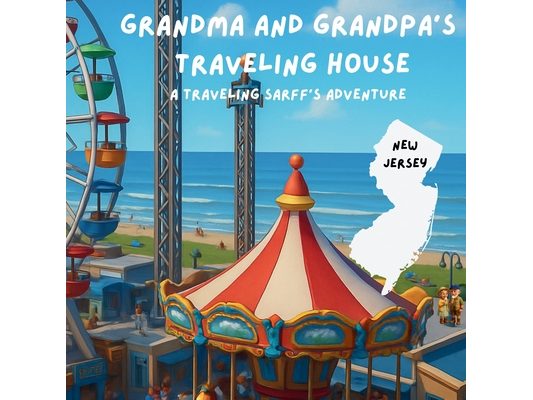 Grandma and Grandpa's Traveling House in New Jersey: A Traveling Sarff's Adventure
