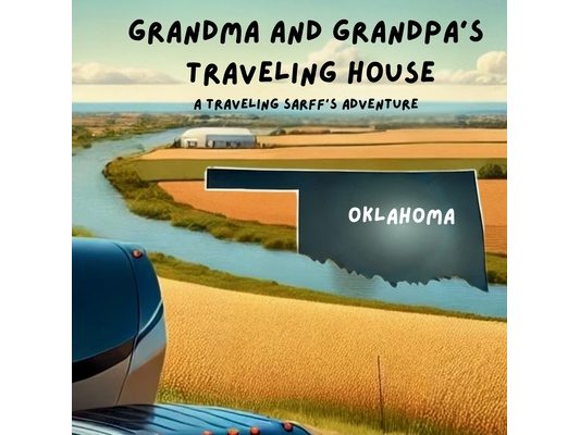 Grandma and Grandpa's Traveling House in Oklahoma: A Traveling Sarff's Adventure