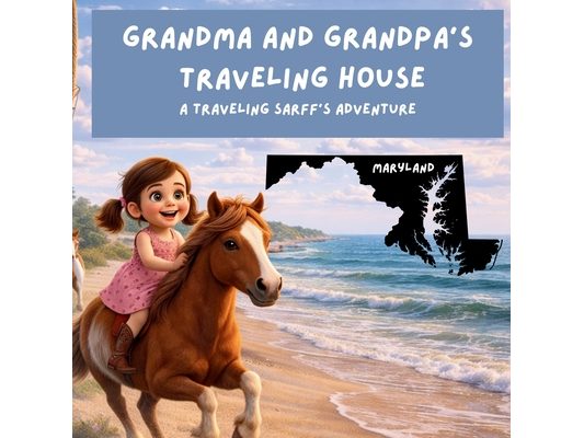 Grandma and Grandpa's Traveling House in Maryland: A Traveling Sarff's Adventure