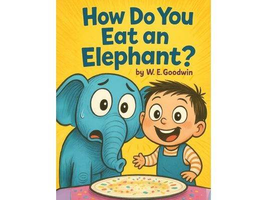 How Do You Eat An Elephant?: A wildly funny picture book about curiosity, determination, and doing the unthinkable.