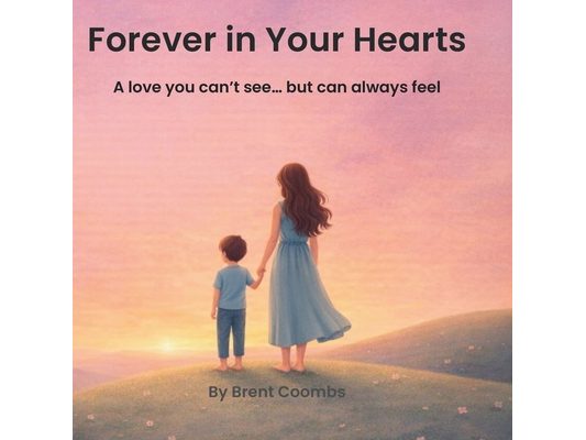 Forever in Your Hearts: A love you can't see... but can always feel