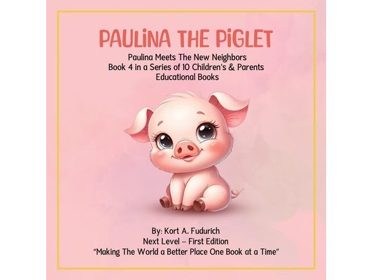 Paulina The Piglet - Book 4: Paulina Meets The New Neighbors