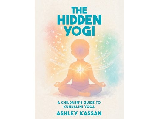 The Hidden Yogi: A Children's Guide to Kundalini Yoga