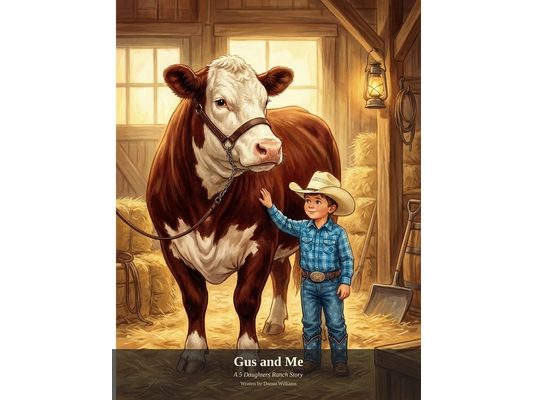 Gus and Me: A 5 Daughters Ranch Story