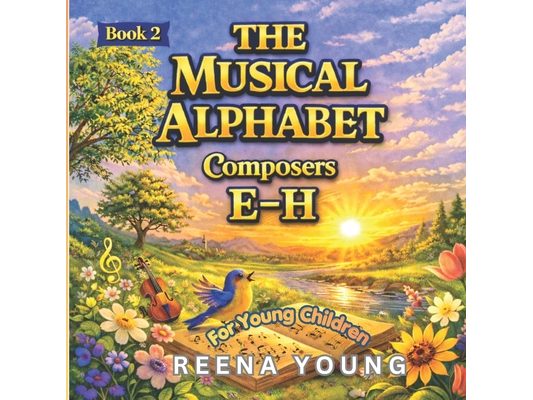 The Musical Alphabet: Book 2 Composers: E - H