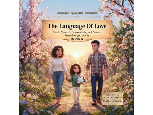 The Language of Love: How to Connect, Communicate, and Support Neurodivergent Minds