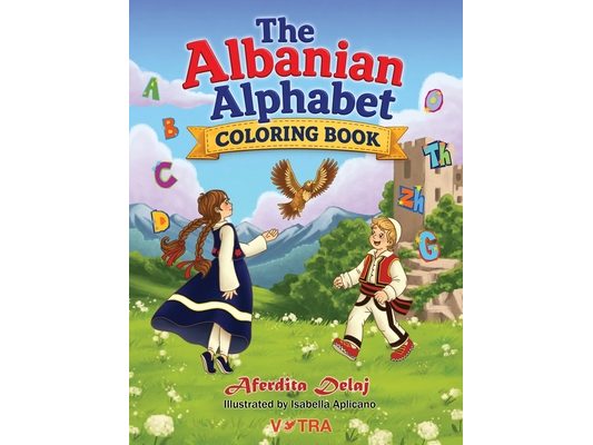 The Albanian Alphabet Coloring Book: Learn Albanian Letters Through Fun, Creativity, and Cultural Discovery for Boys and Girls