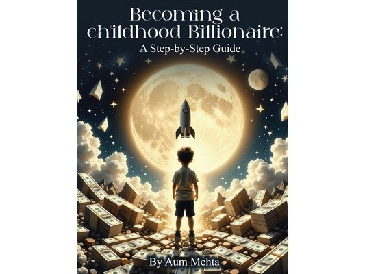 Becoming a Childhood Billionaire: A Step-by-Step Guide