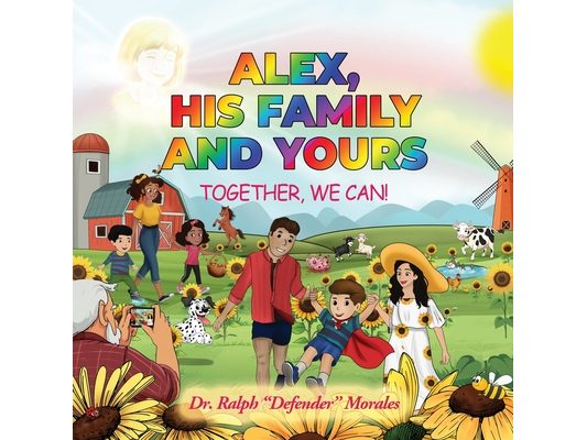 Alex, His Family and Yours: Together, We Can!