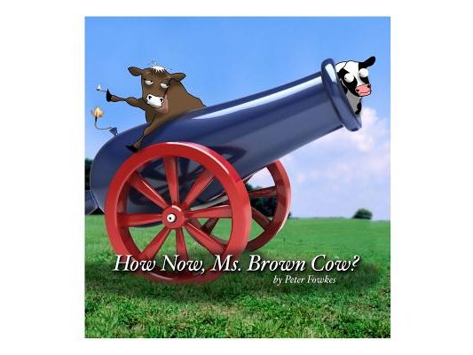 How Now, Ms. Brown Cow?: A Beyond the Blue Barn Book
