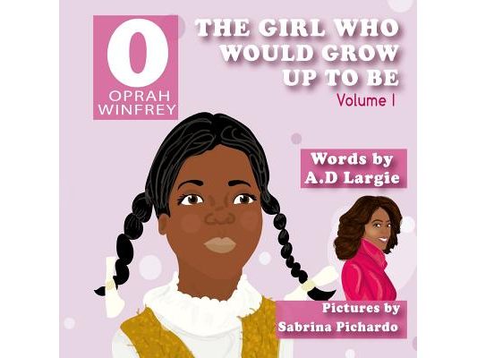 Oprah Winfrey: The Girl Who Would Grow Up To Be: Oprah