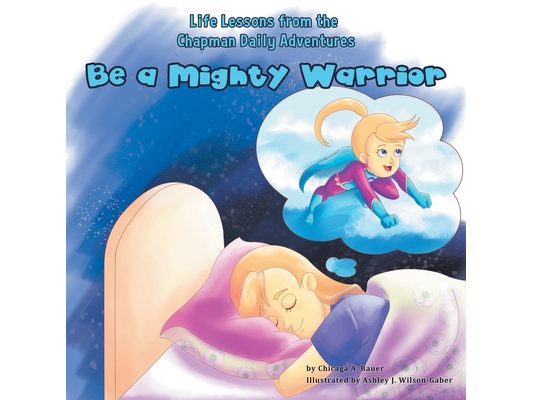 Life Lessons from the Chapman Daily Adventures: Be a Mighty Warrior