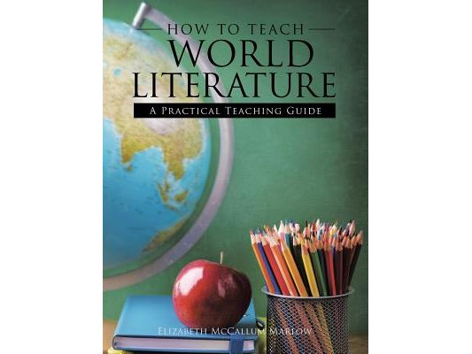 How to Teach World Literature: A Practical Teaching Guide