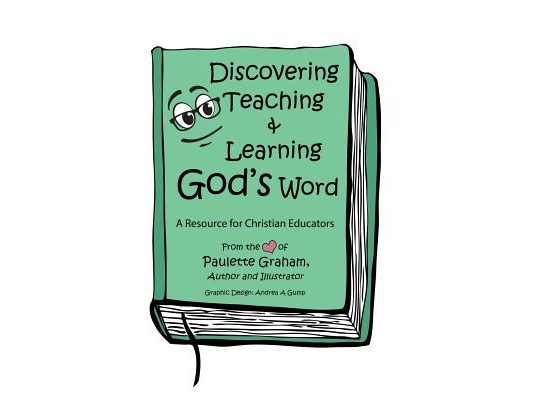 Discovering Teaching & Learning God's Word: A Resource for Christian Educators