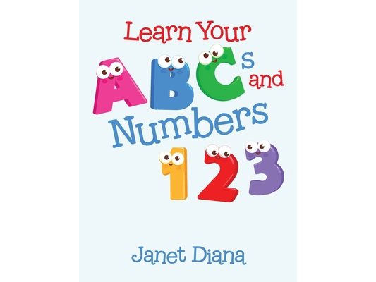 Learn Your Abcs and Numbers 1 2 3