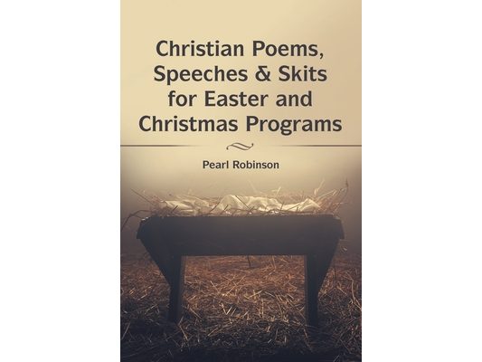 Christian Poems, Speeches & Skits for Easter and Christmas Programs