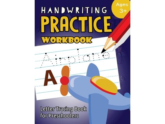 Handwriting Practice Workbook Age 3+: tracing letters and numbers for preschool, Language Arts & Reading For Kids Ages 3-5