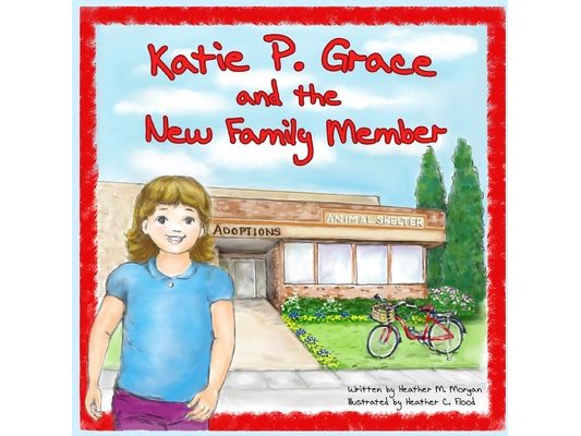 Katie P Grace: and the New Family Member
