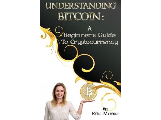 Understanding Bitcoin: A Beginner's Guide to Cryptocurrency