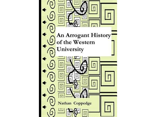 An Arrogant History of the Western University