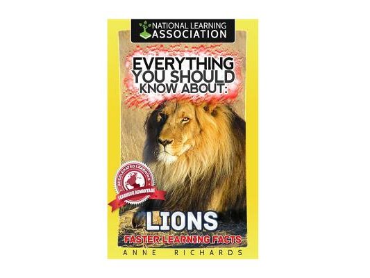Everything You Should Know About: Lions Faster Learning Facts