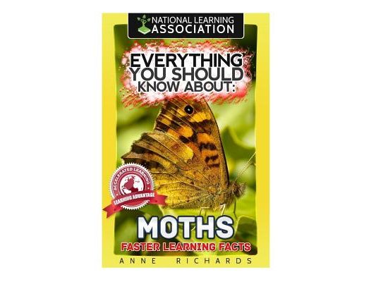 Everything You Should Know About: Moths Faster Learning Facts