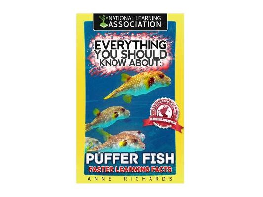 Everything You Should Know About: Puffer Fish Faster Learning Facts