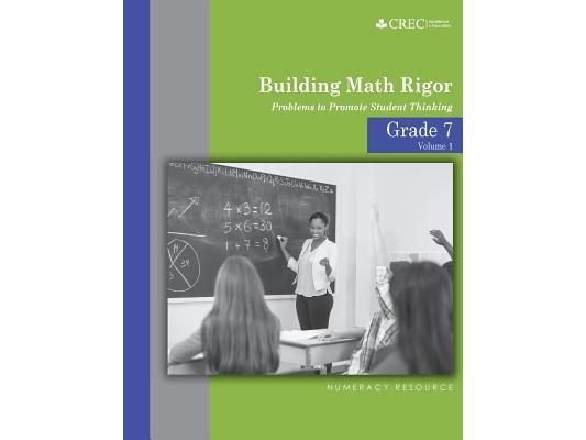 Grade 7 - Building Math Rigor: Problems to Promote Student Thinking
