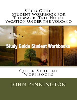 Study Guide Student Workbook for The Magic Tree House Vacation Under the Volcano: Quick Student Workbooks
