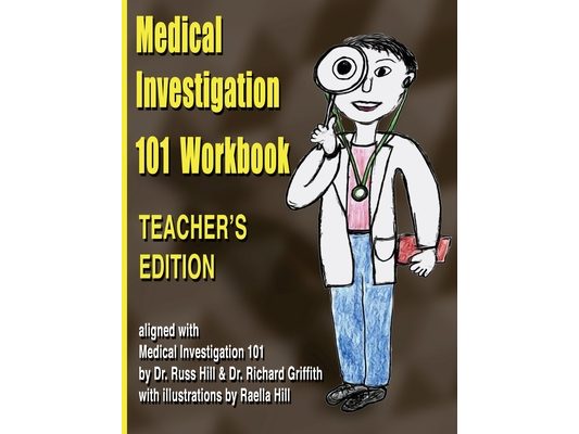 Medical Investigation 101 Workbook - Teacher's Edition: Teacher's Edition