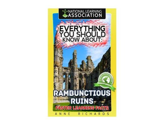 Everything You Should Know About: Rambunctious Ruins Faster Learning Facts