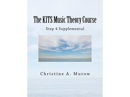 The KITS Music Theory Course: Step 4 Supplemental