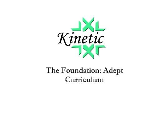 Kinetic: The Foundation: Adept Curriculum