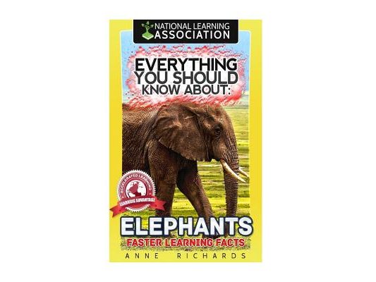 Everything You Should Know About: Elephants Faster Learning Facts