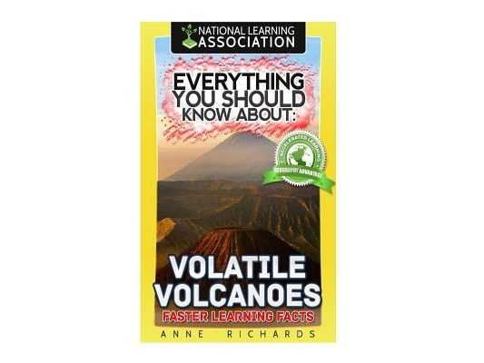 Everything You Should Know About: Volatile Volcanoes Faster Learning Facts