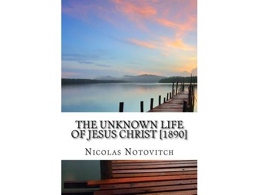 The Unknown Life of Jesus Christ [1890]