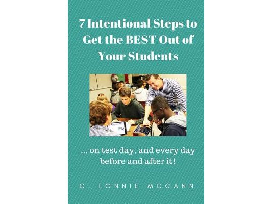 7 Intentional Steps to Get the BEST Out of Your Students: ...on test day, and every day before and after it!
