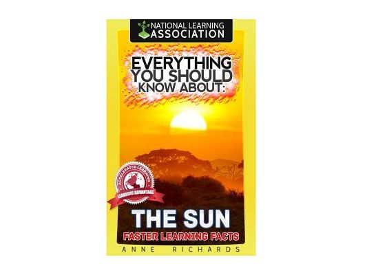 Everything You Should Know About: The Sun Faster Learning Facts
