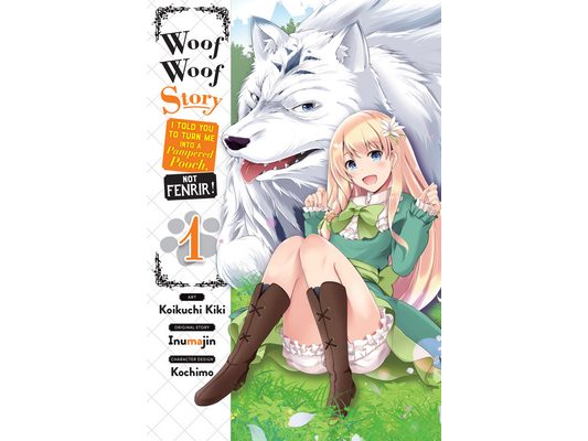 Woof Woof Story: I Told You to Turn Me Into a Pampered Pooch, Not Fenrir!, Vol. 1 (Manga): Volume 1