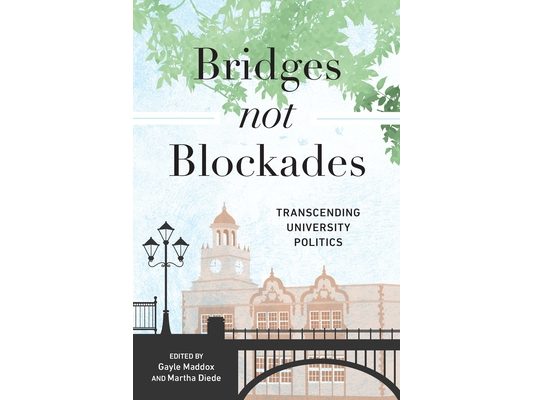 Bridges Not Blockades: Transcending University Politics