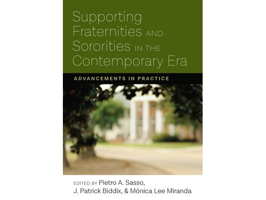 Supporting Fraternities and Sororities in the Contemporary Era: Advancements in Practice