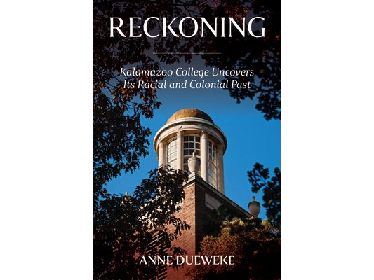 Reckoning: Kalamazoo College Uncovers Its Racial and Colonial Past