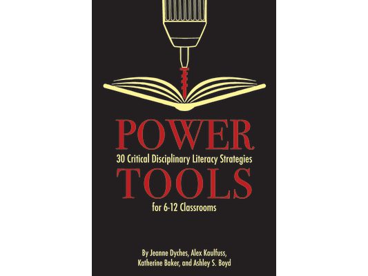 Power Tools: 30 Critical Disciplinary Literacy Strategies for 6-12 Classrooms