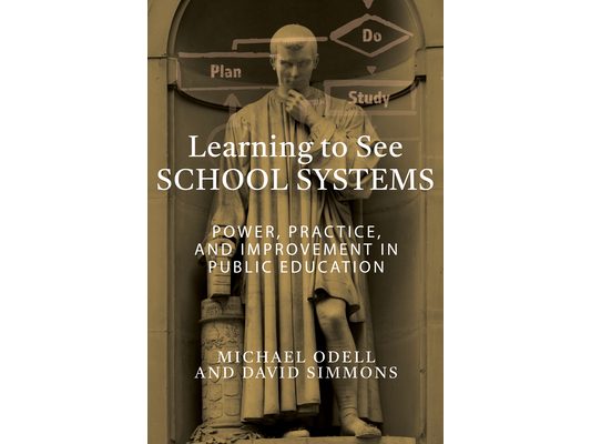 Learning to See School Systems: Power, Practice, and Improvement in Public Education