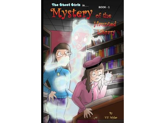 Mystery of the Haunted Library: Ghost-Girls - Book 1