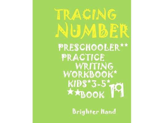 *tracing Number: PRESCHOOLERS*PRACTICE Writing WORKBOOK*, KIDS AGES 3-5*: *TRACING NUMBER: PRESCHOOLERS*PRACTICE Writing WORKBOOK*, FOR KIDS AGES 3-5*