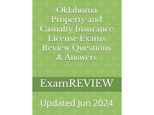Oklahoma Property and Casualty Insurance License Exams Review Questions & Answers