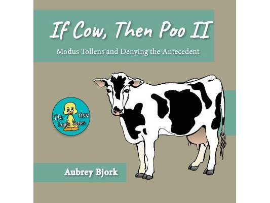 If Cow, Then Poo II: Modus Tollens and Denying the Antecedent